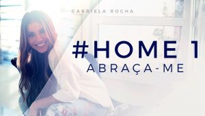 ABRAÇA-ME – GABRIELA ROCHA – HOME#1