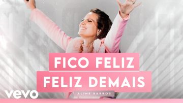 Aline Barros – Fico Feliz (It Makes Me Glad) /