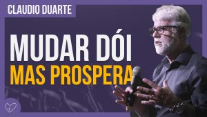 Cláudio Duarte – PRA PROSPERAR TEM QUE MUDAR