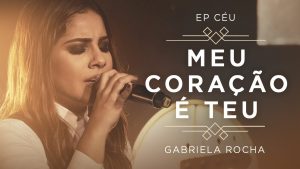 GABRIELA ROCHA – MEU CORAÇÃO É TEU + PRA TE ADORAR (CLIPE OFICIAL) | EP CÉU