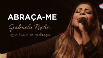 Gabriela Rocha | Abraça-Me | Live Juntos em Adoração