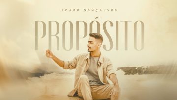 JOABE GONÇALVES – PROPÓSITO (CLIPE OFICIAL)