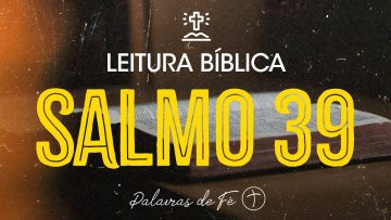 SALMO 39 | Leitura Bíblica (Salmos)