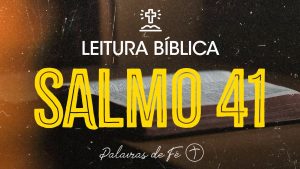 SALMO 41 | Leitura Bíblica (Salmos)
