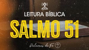 SALMO 51 | Leitura Bíblica (Salmos)