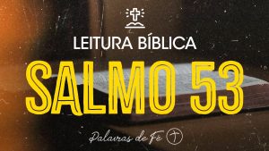 SALMO 53  | Leitura Bíblica (Salmos)