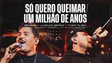SÓ QUERO QUEIMAR / UM MILHÃO DE ANOS • BRASAS