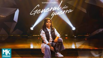 Sophia Vitória – General de Guerra (Clipe Oficial MK Music)