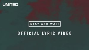 Stay and Wait Lyric Video – Hillsong UNITED