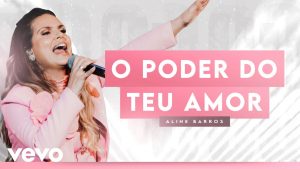 Aline Barros – O Poder do Teu Amor (The Power Of Your Love) (Ao Vivo)