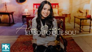 Aline Souza – Eu Sou O Que Sou (Clipe Oficial MK Music)