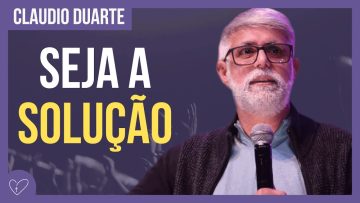 Cláudio Duarte – Seja a solução do seu PROBLEMA