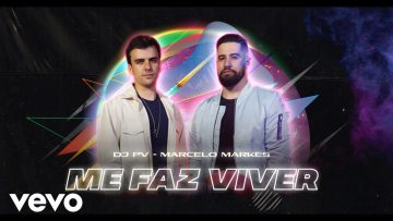 DJ PV, Marcelo Markes – Me Faz Viver (Clipe Oficial)
