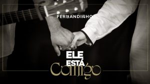Fernandinho | ELE ESTÁ COMIGO com uma mensagem especial