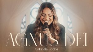 Gabriela Rocha – Agnus Dei (Ao Vivo)