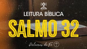 SALMO 32 | Leitura Bíblica (Salmos)