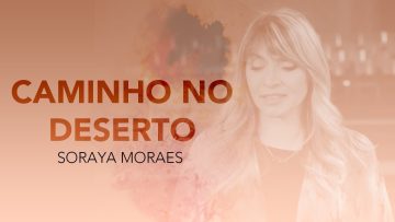 Soraya Moraes | Caminho no Deserto [Clipe Oficial]