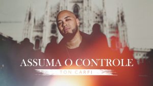 Ton Carfi – Assuma O Controle (Clipe Oficial)