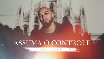 Ton Carfi – Assuma O Controle (Clipe Oficial)