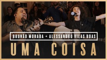 Uma Coisa – Brunão Morada + Alessandro Vilas Boas //