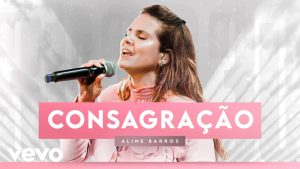 Aline Barros – Consagração / Louvor ao Rei (Ao Vivo)