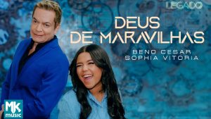 Beno Cesar e Sophia Vitória – Deus de Maravilhas (Legado) (Clipe Oficial MK Music)