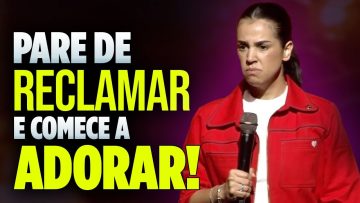 Camila Barros PARE DE RECLAMAR E COMECE A ADORAR! Missionária