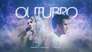 Daniela Araújo, DJ PV – Outubro (Ao Vivo)