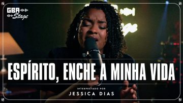 Espirito, Enche a Minha Vida – Jéssica Dias | GBA