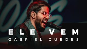 Gabriel Guedes – Ele Vem (Drive in)