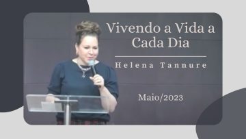 Helena Tannure – Vivendo a Vida a Cada Dia