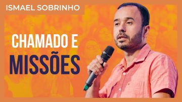 Ismael Sobrinho – Chamado e Missões
