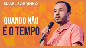 Ismael Sobrinho – O que fazer enquanto o casamento não vem?