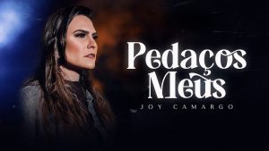 Joy Camargo | Pedaços Meus