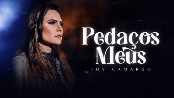 Joy Camargo | Pedaços Meus