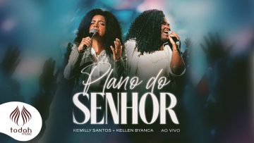 Kemilly Santos e Kellen Byanca | Plano do Senhor [Clipe