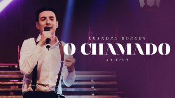 Leandro Borges – O chamado (Ao Vivo)