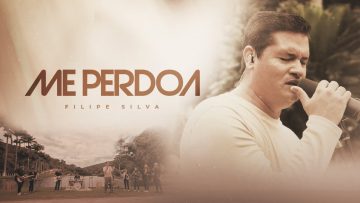 ME PERDOA – Clipe Oficial / Filipe Silva