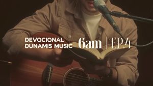 6 AM | DEVOCIONAL COM DUNAMIS MUSIC (EP. 04) – ft. Isaac Felix