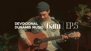 6 AM | DEVOCIONAL COM DUNAMIS MUSIC (EP. 05) – ft. Matheus Gonçalves