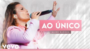 Aline Barros – Ao Único (Ao Vivo)