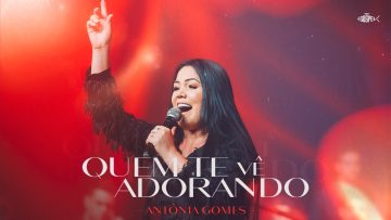 Antônia Gomes – Quem Te Vê Adorando | DVD Antônia