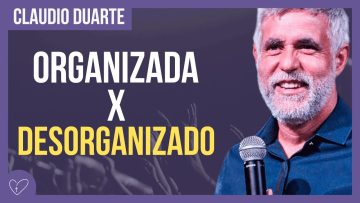 Cláudio Duarte – Família Desorganizada x Família Organizada