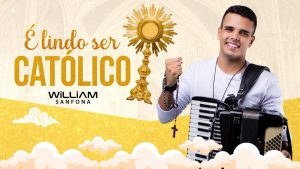 É Lindo Ser Católico – William Sanfona (Lyric Video Oficial)