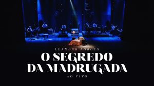 Leandro Borges – O Segredo Da Madrugada (Ao Vivo)