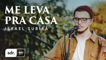 Me Leva Pra Casa (Clipe Oficial) – Israel Subirá |