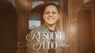 Pedro Henrique – Resolve Tudo (Official Video)