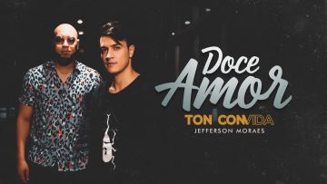 Ton Carfi e Jefferson Moraes – Doce Amor (Clipe Oficial)