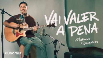 Vai Valer a Pena (Acústico) | Matheus Gonçalves