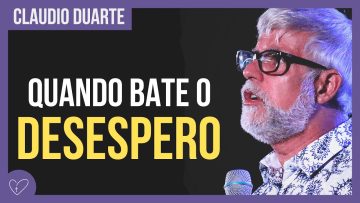 Cláudio Duarte – Quando você está desesperado